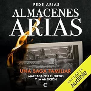 Almacenes-Arias-Una-Saga-Familiar-Marcada-Por-El-Fuego-Y-La-Ambicion-Audiolibro-gratis