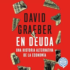 En-Deuda-Una-Historia-Alternativa-De-La-Economia-Audiolibro-gratis