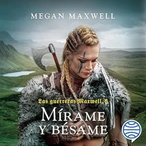 Las-Guerreras-Maxwell-Mirame-Y-Besame-Audiolibro-gratis